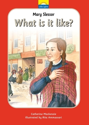 Mary Slessor: What Is It Like?: The True Story of Mary Slessor and Her African Adventure by Catherine MacKenzie