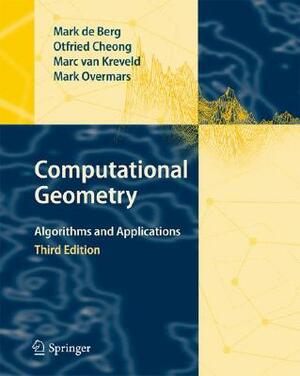 Computational Geometry: Algorithms and Applications by Otfried Cheong, Mark de Berg, Marc Van Kreveld