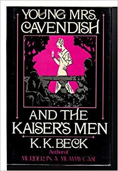 Young Mrs. Cavendish & The Kaiser's Men by K.K. Beck