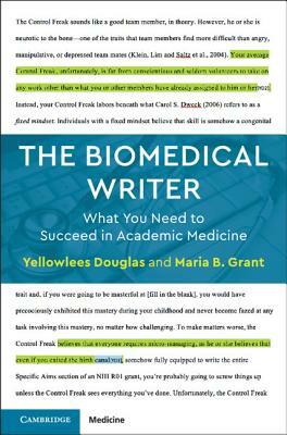 The Biomedical Writer: What You Need to Succeed in Academic Medicine by Yellowlees Douglas, Maria B. Grant