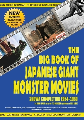 The Big Book of Japanese Giant Monster Movies: Showa Completion (1954-1989) by John Lemay