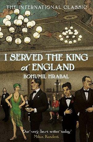 I Served the King of England by Paul Wilson, Bohumil Hrabal