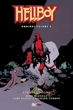 Hellboy Omnibus Volume 2: Strani luoghi by Mike Mignola, Gary Gianni, Richard Corben