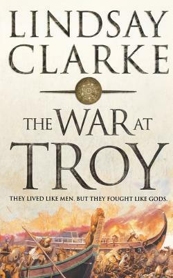 The War at Troy by Lindsay Clarke