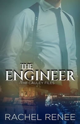 The Engineer: The Cauley Files by Rachel Renee