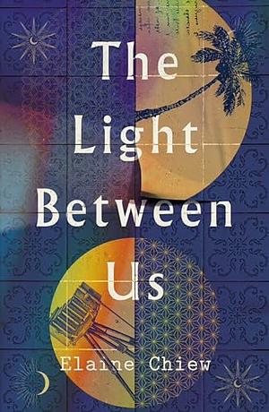 The Light Between Us by Elaine Chiew
