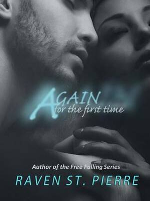 Again for the First Time by Raven St. Pierre