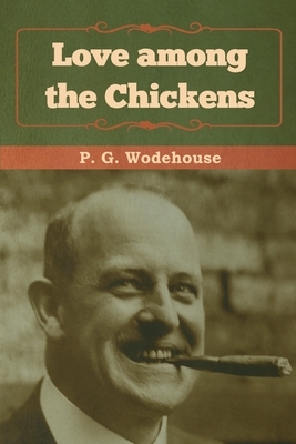 Love among the Chickens by P.G. Wodehouse