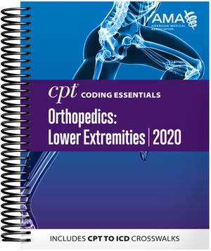 CPT Coding Essentials for Orthopedics: Lower Extremities 2020 by American Medical Association