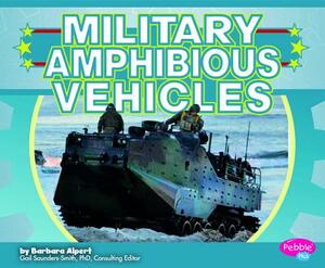 Military Amphibious Vehicles by Barbara Alpert