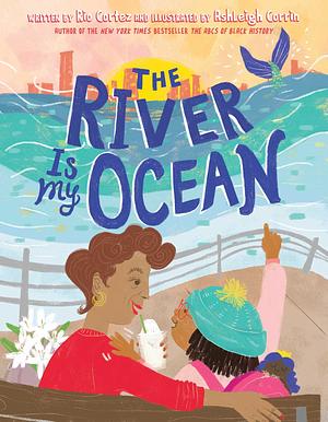 The River Is My Ocean by Rio Cortez