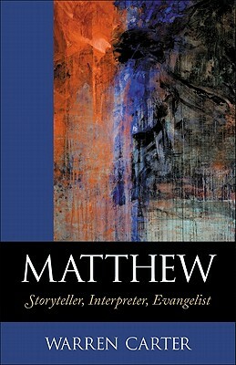 Matthew: Storyteller, Interpreter, Evangelist by Warren Carter