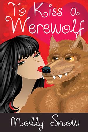 To Kiss a Werewolf by Molly Snow