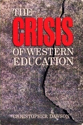 The Crisis of Western Education by Christopher Henry Dawson