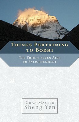 Things Pertaining to Bodhi: The Thirty-Seven Aids to Enlightenment by Sheng Yen