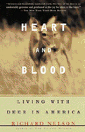 Heart and Blood: Living with Deer in America by Richard K. Nelson