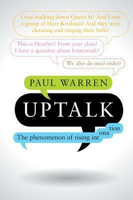 Uptalk: The Phenomenon of Rising Intonation by Paul Warren