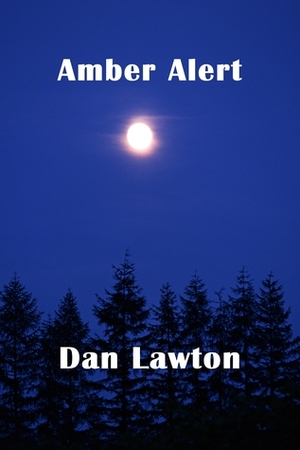 Amber Alert by Dan Lawton