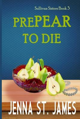 Prepear to Die by Jenna St James
