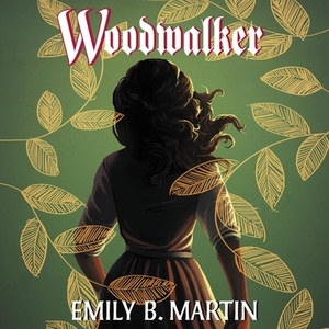 Woodwalker by Emily B. Martin