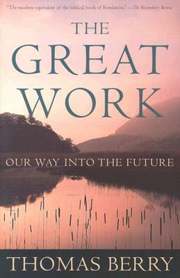 The Great Work: Our Way into the Future by Thomas Berry