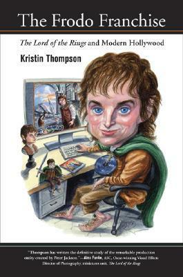 The Frodo Franchise: The Lord of the Rings and Modern Hollywood by Kristin Thompson