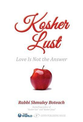 Kosher Lust: Love Is Not the Answer by Shmuley Boteach