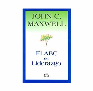 El ABC del liderazgo by John C. Maxwell