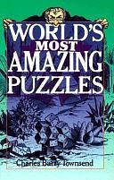 World's Most Amazing Puzzles by Charles Barry Townsend, Barry Townsend