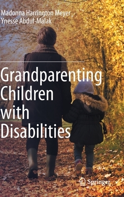 Grandparenting Children with Disabilities by Madonna Harrington Meyer, Ynesse Abdul-Malak