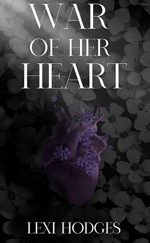 War Of Her Heart by Lexi Hodges