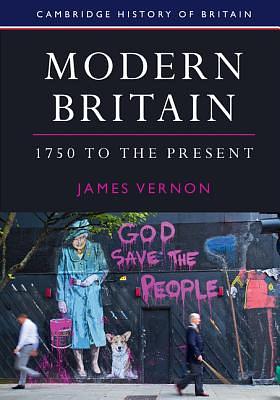 Modern Britain, 1750 to the Present by James Vernon