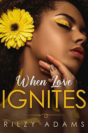 When Love Ignites by Rilzy Adams