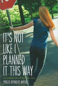 It's Not Like I Planned It This Way by Phyllis Reynolds Naylor