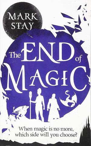 The End Of Magic by Mark Stay