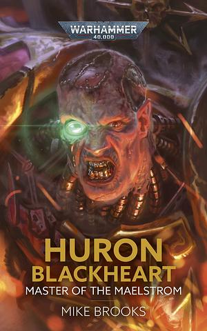 Huron Blackheart: Master of the Maelstrom by Mike Brooks