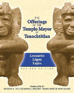 The Offerings of the Templo Mayor of Tenochtitlan by Leonardo L&#8057;pez Lujan