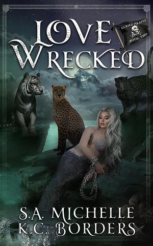 Love Wrecked by K.C Borders, S.A. Michelle