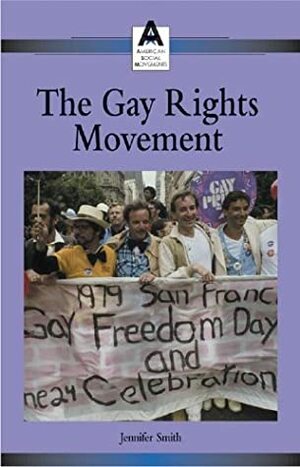 The Gay Rights Movement by Jennifer Smith