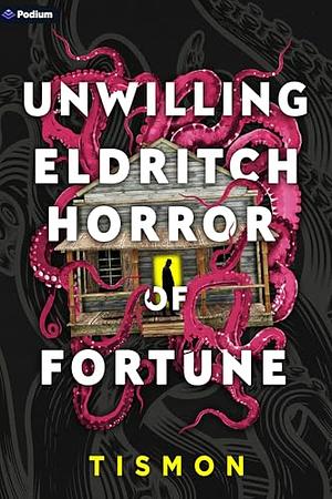 Unwilling Eldritch Horror of Fortune by Tismon