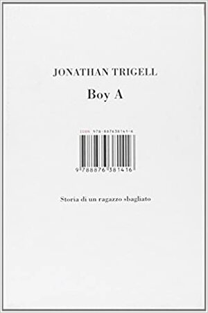 Boy A. Storia di un ragazzo sbagliato by Jonathan Trigell