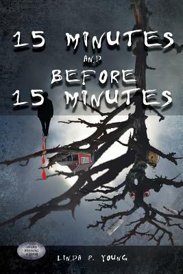 15 Minutes and Before 15 Minutes by Linda P. Young