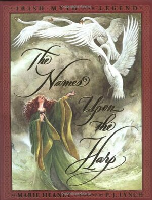 The Names Upon the Harp: Irish Myth and Legend by Marie Heaney