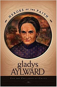 Gladys Aylward: For the Children of China by Sam Wellman