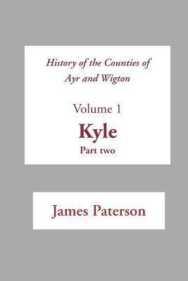 History of the Counties of Ayr and Wigton V1 Kyle Part 2 by James Paterson