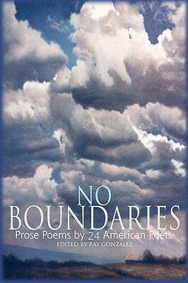 No Boundaries: Prose Poems by 24 American Poets by Ray Gonzalez