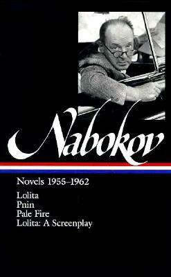 Novels 1955–1962: Lolita / Pnin / Pale Fire / Lolita: A Screenplay by Vladimir Nabokov, Brian Boyd