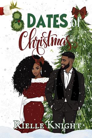 8 Dates of Christmas by Rielle Knight