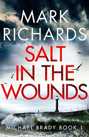 Salt in the Wounds by Mark Richards