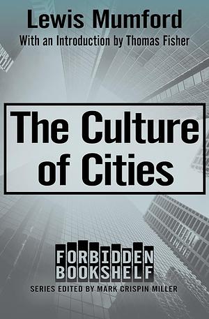 The Culture of Cities by Lewis Mumford